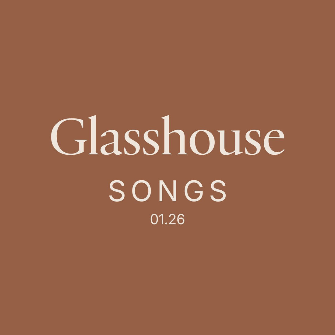 Glasshouse Songs | 01/26